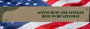 Active Duty and Veteran Heat Pump Giveaway